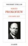 Friedbert Streller - Große Komponisten und ihre Zeit. Sergej Prokofjew und seine Zeit