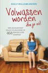 Kelly Williams Brown - Volwassen worden doe je zo! Kelly Williams Brown - Volwassen worden doe je zo!