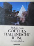 Ruetz, Michael - Goethes Italienische Reise. Ach in Arkadien Ruetz, Michael - Goethes Italienische Reise. Ach in Arkadien