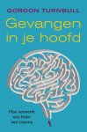 Gordon Turnbull - Gevangen in je hoofd hoe verwerkt ons brein een trauma