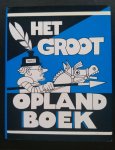 Opland - HET GROOT OPLAND BOEK / druk 1