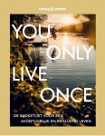 Lonely Planet 38533 - You Only Live Once De bucketlist voor een avontuurlijk en reislustig leven