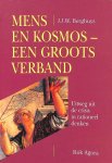 J.J.W. Berghuys - Mens en kosmos - Een groots verband Uitweg uit de crisis in rationeel denken