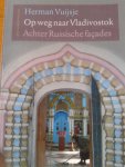 Vuijsje, Herman - Op weg naar Vladivostok, Achter Russische façades