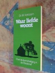 Verboom, Drs. W. - Waar liefde woont - Over de levensheiliging in de Efezebrief