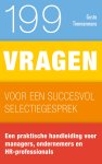 Gusta Timmermans - 199 vragen voor een succesvol selectiegesprek Een praktische handleiding voor managers, ondernemers en HR-professionals