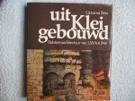 Peirs, Giovanni. - Uit klei gebouwd. Baksteenarchitectuur van 1200 tot 1940.