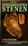 C. Clement - Geneeskrachtige stenen lLithotherapie: goedkoopste alternatieve geneeswijze zonder bijwerkingen