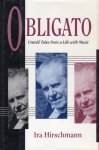 Hirschmann, Ira. - Obligato: Untold Tales from a Life With Music.