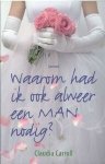 C. Carroll - Waarom had ik ook alweer een man nodig?