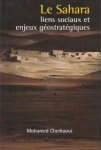 CHERKAOUI, MOHAMED - Le Sahara, liens sociaux et enjeux geostratégiques