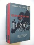 Pirenne, Henri / Schroeder, J.A., vert. uit het Frans - Geschiedenis van Europa. Van de invallen der Germanen tot de zestiende eeuw