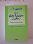 Nacke, Bernhard und Michael Faßnacht (Hrsg.): - Damit ihr das Leben habt : Lesebuch für Glaubenssucher :