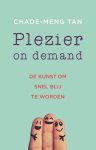 Chade-Meng Tan - Plezier on demand de kunst om snel blij te worden