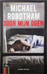 Michael Robotham - Door mijn ogen Michael Robotham