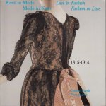 Wardle, Patricia; Jong, Mary de - Kant in mode - Mode in kant. Lace in fashion - Fashion in Lace. 1815-1914.