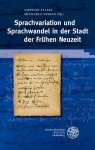 Elspaß, Stephan (Herausgeber) und Michaela (Herausgeber) Negele: - Sprachvariation und Sprachwandel in der Stadt der frühen Neuzeit.