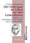  - Der Holocaust im Leben von drei Generationen Familien von Überlebenden der Shoah und von Nazi-Tätern