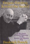 Franck, Frederick - Fingers Pointing Toward the Sacred A Twentieth Century Pilgrimage on the Eastern and Western Way