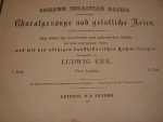 Bach; J. S. (1685-1750) - Mehrstimmige Choralgesange und geistliche Arien; Zum ersten mal unverandert nach authentischen quellen mit ihren ursprunglichen texten; herausgegeben von Ludwig Erk Bach; J. S. (1685-1750) - Mehrstimmige Choralgesange und geistliche Arien; Zum ersten mal unverandert nach authentischen quellen mit ihren ursprunglichen texten; herausgegeben von Ludwig Erk