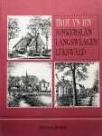 Postma A. e.a. - Trije Yn Ien' historisch fotoboek van de dorpen Jonkerslan, Langezwaag en Luxwoude