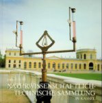 Mackensen, L. von - Die Naturwissenschaftlich-Technische Sammlung in Kassel Geschichte, Bedeutung und Austellung in der Kasseler Orangerie