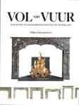 Schermerhorn, Willem: - Vol van Vuur.  Schouwen en schoorsteenmantels in Nederland.