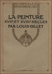 GILLET LOUIS. - LA PEINTURE XVIIet XVIII SIECLE.