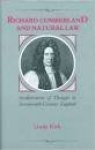 Kirk, Linda. - Richard Cumberland and natural law : secularisation of thought in seventeenth-century England.
