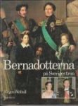 WEIBULL, JÖRGEN - Bernadotterna på Sveriges tron