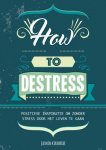Jasmin Kirkbride 159786, Ellen Hosmar 17357 - How to destress positieve inspiratie om zonder stress door het leven te gaan