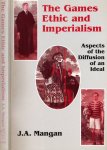 Mangan, J.A - The Games Ethic and Imperialism: Aspects of the diffusion of an ideal Mangan, J.A - The Games Ethic and Imperialism: Aspects of the diffusion of an ideal