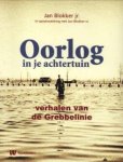 BLOKKER, JAN jr i.s.m. BLOKKER, JAN sr - Oorlog in je achtertuin. Verhalen van de Grebbelinie