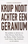Beukering, Barbara van - Kruip nooit achter een geranium. Een persoonlijke zoektocht naar een lang en gelukkig leven
