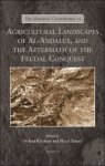 Helena Kirchner, Flocel Sabaté (eds) - Agricultural Landscapes of Al-Andalus, and the Aftermath of the Feudal Conquest