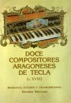 PRECIADO, Dionisio (Biografias , estudios y transcripciones) - Doce Compositores Aragoneses de Tecla (s.XVIII)