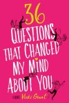 Vicki Grant - 36 Questions That Changed My Mind about You
