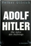 Ullrich, Volker - Adolf Hitler Die Jahre des Aufstiegs 1889 - 1939. Biographie