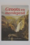 Erftemeijer, Antoon - Nieuw - Groots en Meeslepend, Sublieme Landschappen uit de Nederlandse Romantiek