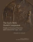 Christopher R. McDowell - Early Betts Medal Companion: Medals of America's Discovery and Colonization (1492?1737)