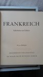 Cali, Francois - Erich Pfeiffer-Belli - Frankreich - Schönheiten und Schätze - mit 191 Abbildungen