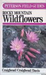 Craighead, John J. - A Field Guide to Rocky Mountain Wildflowers: Northern Arizona and New Mexico to British Columbia