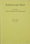 MILKOV, N. - Kaleidoscopic mind: an essay in post-Wittgensteinian philosophy.