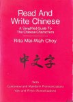 Choy, Rita Mei-Wah - Read and write Chinese. A simplified guide to the Chinese characters. With Cantonese and Mandarin pronounciations Yale and Pinyin romanizations