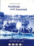 Frank van Loo - Kustdorpje wordt havenstad. Den Helder 1800 - 1900