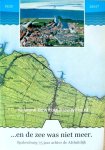 - SPAKENBURG: ...En de zee was niet meer - Spakenburg 75 jaar achter de Afsluitdijk 1932 -2007 - uitgave gemeente Bunschoten, Historische Vereniging Bunschoten - SPAKENBURG: ...En de zee was niet meer - Spakenburg 75 jaar achter de Afsluitdijk 1932 -2007 - uitgave gemeente Bunschoten, Historische Vereniging Bunschoten