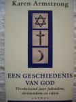 Armstrong, Karen - EEN GESCHIEDENIS VAN GOD - vierduizendjaar jodendom, christendom en islam