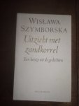 Szymborska, W. - Uitzicht met zandkorrel / Een keuze uit de gedichten. Vertaling en nawoord  Gerard Rasxh