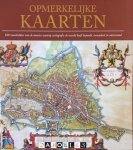 O.E. Clark, - Opmerkelijke kaarten. 100 voorbeelden van de manier waarop cartgrafie de wereld heeft bepaald, veranderd en ontvreemd