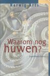 Arts, Herwig - Waarom nog huwen?